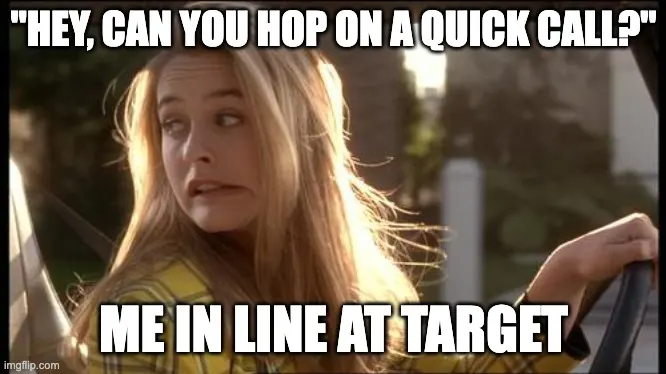Can you hop on a call? meme