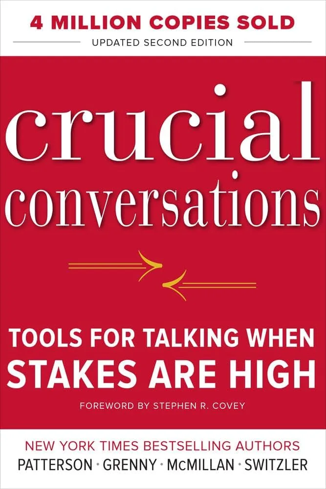 Crucial Conversations: Tools For Talking When Stakes Are High